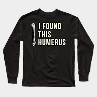 i found this humerus Long Sleeve T-Shirt